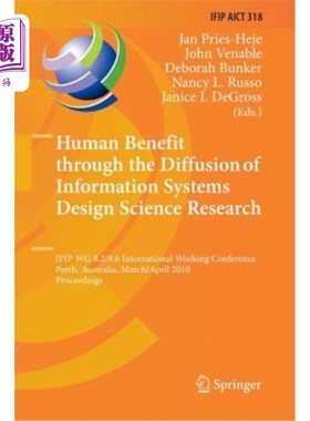 海外直订Human Benefit Through the Diffusion of Information Systems Design Science Resear 通过信息系统设计科学研究传