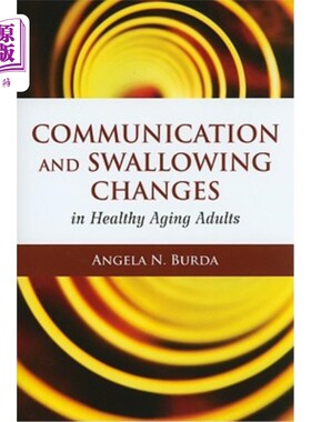 海外直订医药图书Communication and Swallowing Changes in Healthy Aging Adults 健康老年人的交流和吞咽变化