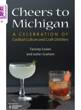 海外直订Cheers to Michigan: A Celebration of Cocktail Culture and Craft Distillers 为密歇根干杯:鸡尾酒文化和精酿酿