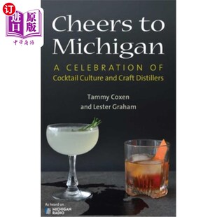 海外直订Cheers to Michigan: A Celebration of Cocktail Culture and Craft Distillers 为密歇根干杯:鸡尾酒文化和精酿酿