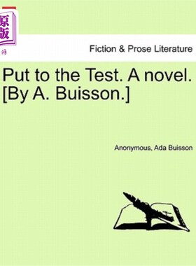海外直订Put to the Test. a Novel. [By A. Buisson.] 经受考验。一本小说。【作者：A.布松】