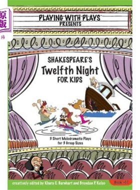 海外直订Shakespeare's Twelfth Night for Kids: 3 Short Melodramatic Plays for 3 Group Siz 莎士比亚的《儿童第十二夜：