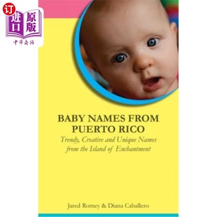 海外直订Baby Names from Puerto Rico: Trendy, Creative and Unique Names from the Island o 来自波多黎各的婴儿名字：来