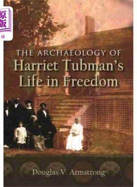 海外直订Archaeology of Harriet Tubman's Life in Freedom 哈丽特·塔布曼自由生活的考古学
