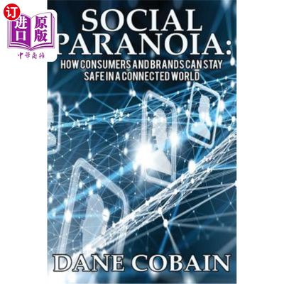 海外直订Social Paranoia: How Consumers and Brands Can Stay Safe in a Connected World 《社会偏执:消费者和品牌如何在