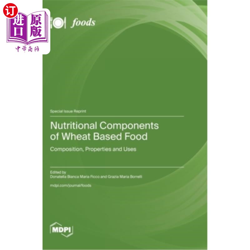 海外直订Nutritional Components of Wheat Based Food: Composition, Properties and Uses 小麦基食品的营养成分：组成、特