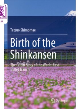 海外直订Birth of the Shinkansen: The Origin Story of the World-First Bullet Train 新干线的诞生:世界首列子弹头列车的