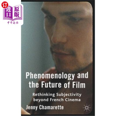 海外直订Phenomenology and the Future of Film: Rethinking Subjectivity Beyond French Cine 现象学与电影未来：法国电影