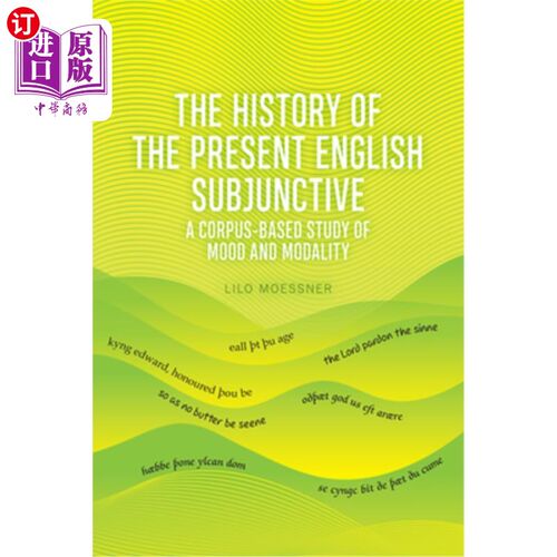 海外直订The History of the Present English Subjunctive: A Corpus-Based Study of Mood and 现代英语虚拟语气的历史:基