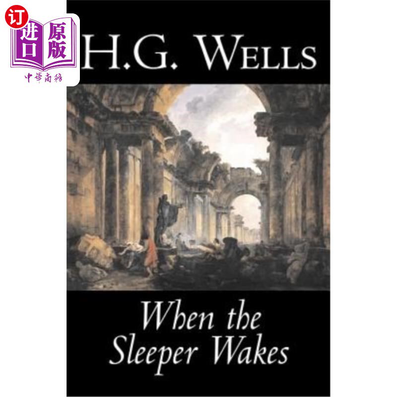 海外直订When the Sleeper Wakes by H. G. Wells, Science Fiction, Classics, Literary 当熟睡者被H·G·威尔斯唤醒时，科幻
