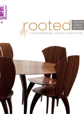 海外直订Rooted: Creating a Sense of Place: Contemporary Studio Furniture 扎根:创造场所感:当代工作室家具