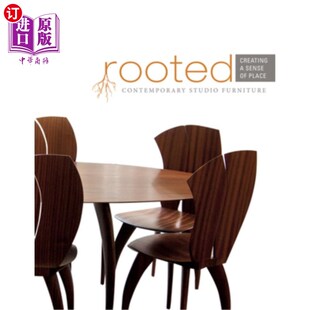 海外直订Rooted: Creating a Sense of Place: Contemporary Studio Furniture 扎根:创造场所感:当代工作室家具