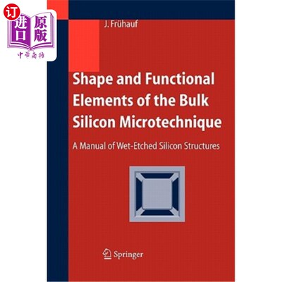 海外直订Shape and Functional Elements of the Bulk Silicon Microtechnique: A Manual of We 体积硅微技术的形状和功能元