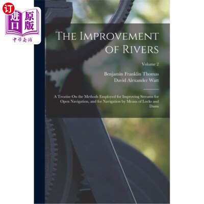 海外直订The Improvement of Rivers: A Treatise On the Methods Employed for Improving Stre 河流的改善:为开放航行和通