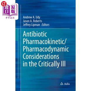 抗生素 Critically Pharmacokinetic Pharmacodynamic Considerations 海外直订医药图书Antibiotic Ill the 危重症患者