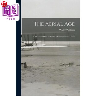 乘坐飞艇飞越大西洋一千英里 空中时代 Over Aerial Age the Miles Thousand Ocean 海外直订The Atlantic Airship