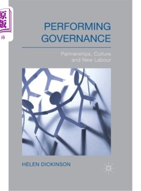 海外直订Performing Governance: Partnerships, Culture and New Labour 执行治理：伙伴关系、文化和新劳工