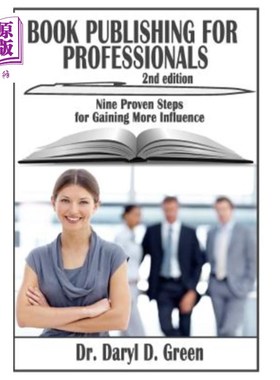 海外直订Book Publishing for Professionals: Nine Proven Steps for Gaining More Influence 面向专业人士的图书出版:获得