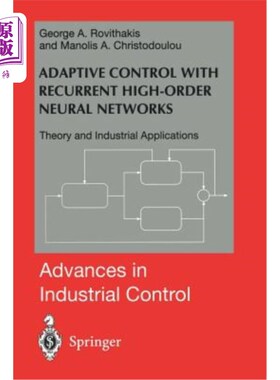 海外直订Adaptive Control with Recurrent High-Order Neural Networks: Theory and Industria 递归高阶神经自适应控制
