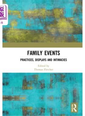 海外直订Family Events: Practices, Displays and Intimacies 家庭活动：练习、展示和亲密
