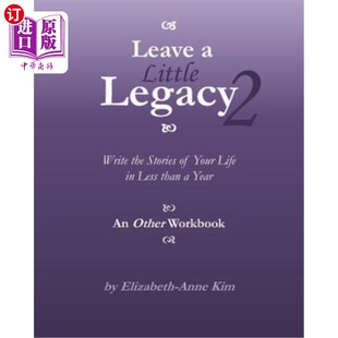海外直订Leave a Little Legacy 2: Write the Stories of Your Life in Less than a Year 留下一点遗产2：在不到一年的时间