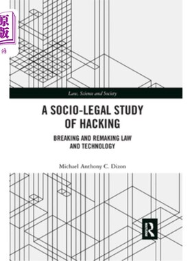 海外直订A Socio-Legal Study of Hacking: Breaking and Remaking Law and Technology 黑客行为的社会法律研究:打破和重塑