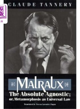 海外直订Malraux, the Absolute Agnostic; Or, Metamorphosis as Universal Law 绝对不可知论者马尔罗;或者，作为宇宙法则