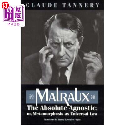 海外直订Malraux, the Absolute Agnostic; Or, Metamorphosis as Universal Law 绝对不可知论者马尔罗;或者，作为宇宙法则