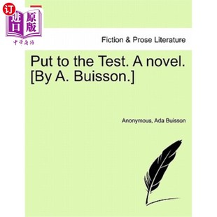 海外直订Put to the Test. a Novel. [By A. Buisson.] 经受考验。一本小说。【作者：A.布松】