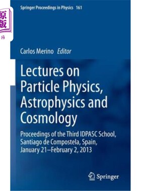 海外直订Lectures on Particle Physics, Astrophysics and Cosmology: Proceedings of the Thi 粒子物理学、天体物理学和宇