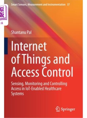 海外直订Internet of Things and Access Control: Sensing, Monitoring and Controlling Acces 物联网和访问控制:物联网医