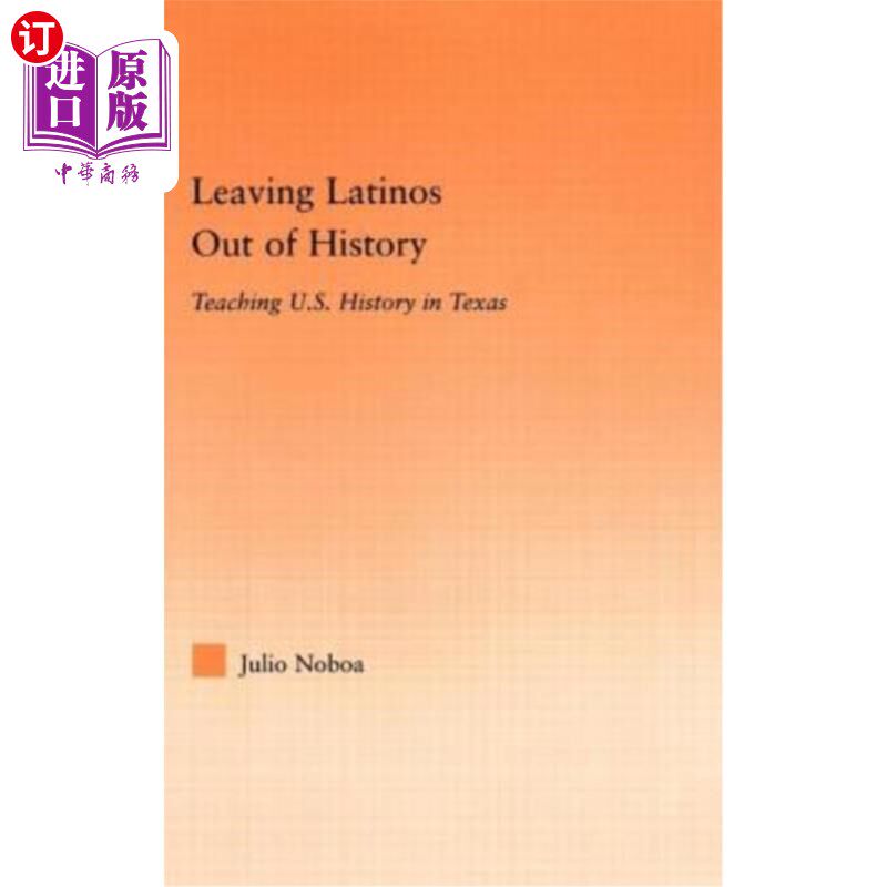 海外直订Leaving Latinos Out of History: Teaching Us History in Texas 把拉丁裔排除在历史之外:在德克萨斯州教授美国历
