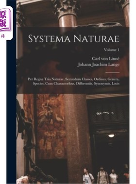 海外直订Systema Naturae: Per Regna Tria Naturae, Secundum Classes, Ordines, Genera, Spec 自然系统：通过自然界的三个