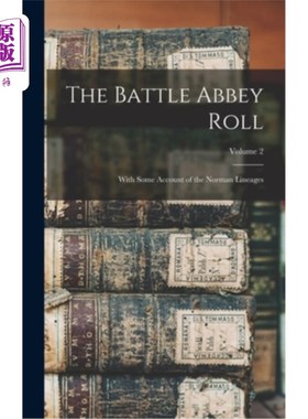 海外直订The Battle Abbey Roll: With Some Account of the Norman Lineages; Volume 2 战斗修道院卷:与诺曼血统的一些帐户