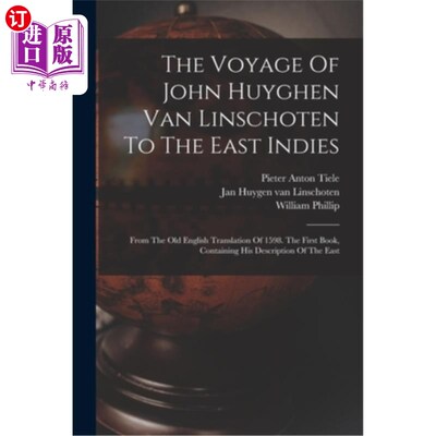 海外直订The Voyage Of John Huyghen Van Linschoten To The East Indies: From The Old Engli John Huygh