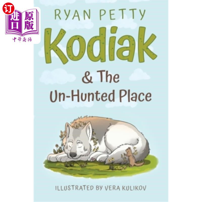 海外直订Kodiak & The Un-Hunted Place: An Alaskan Malamute Battles a Coyote for the Heart 科迪亚克和未被猎杀的地方: