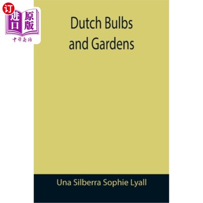 海外直订Dutch Bulbs and Gardens 荷兰球茎及花园
