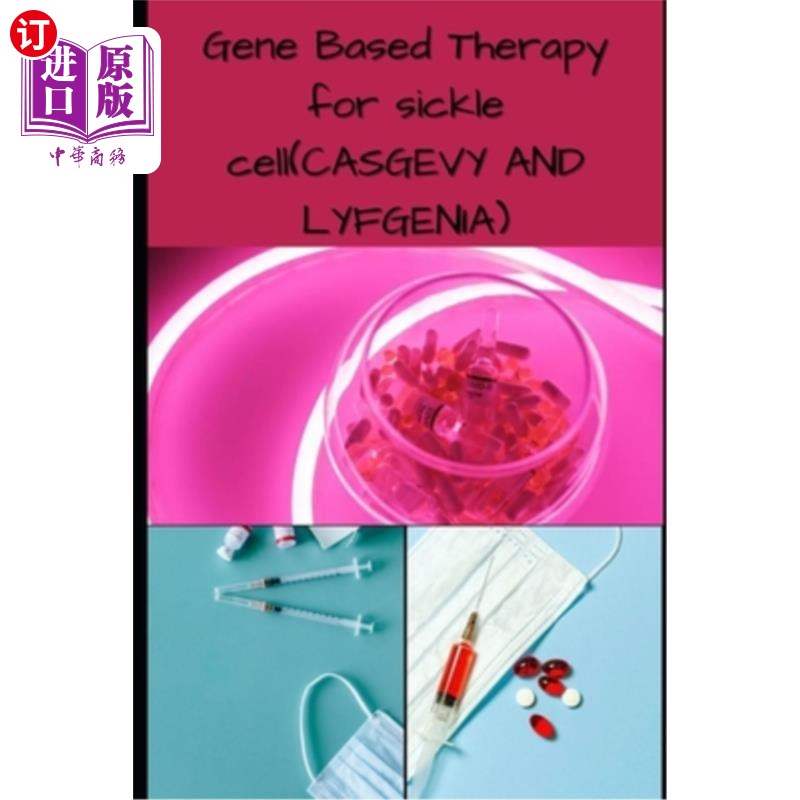 海外直订医药图书Gene Based Therapy for sicke cell(CASGEVY AND LYFGNIA): Transformative Gene-Base 镰状细胞的基因治疗