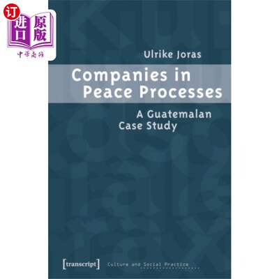 海外直订Companies in Peace Processes - A Guatemalan Case... 和平进程中的公司-危地马拉案例研究