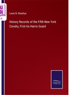 海外直订History Records of the Fifth New York Cavalry, First Ira Harris Guard 第五纽约骑兵的历史记录，第一艾拉哈里
