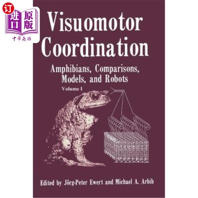 海外直订Visuomotor Coordination: Amphibians, Comparisons, Models, and Robots 视觉运动协调：两栖动物、比较、模型和机器人