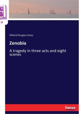海外直订Zenobia: A tragedy in three acts and eight scenes 泽诺比亚：三幕八幕的悲剧