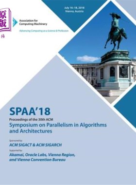 海外直订Spaa '18: Proceedings of the 30th on Symposium on Parallelism in Algorithms and  Spaa’18：第3