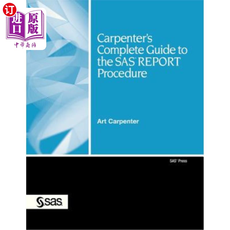 海外直订Carpenter's Complete Guide to the SAS Report Procedure [With CDROM] 木匠SAS报告程序完整指南[附CDROM]