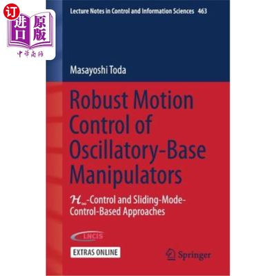 海外直订Robust Motion Control of Oscillatory-Base Manipulators: H∞-Control and Sli 基于H&8734；—