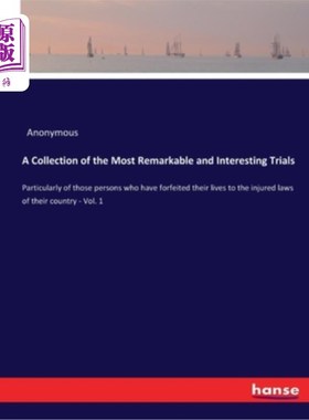 海外直订A Collection of the Most Remarkable and Interesting Trials: Particularly of thos 最引人注目和有趣的审判集: