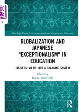 海外直订Globalization and Japanese Exceptionalism in Education: Insiders' Views Into a C 全球化与教育中的日本例外论