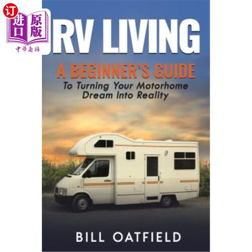 海外直订RV Living: A Beginner's Guide To Turning Your Motorhome Dream Into Reality 房车生活：将房车梦想变为现实的入