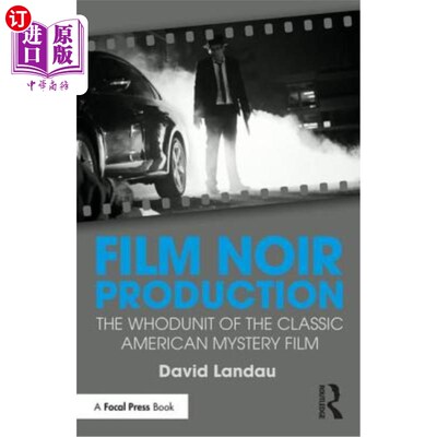 海外直订Film Noir Production: The Whodunit of the Classic American Mystery Film 黑色电影制作：经典美国神秘电影的奇葩