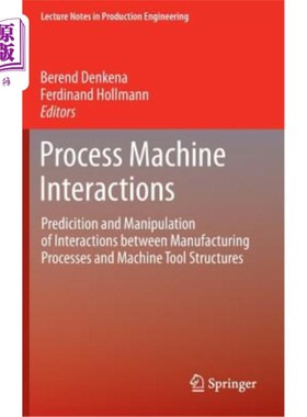 海外直订Process Machine Interactions: Predicition and Manipulation of Interactions Betwe 过程-机器相互作用：制造过